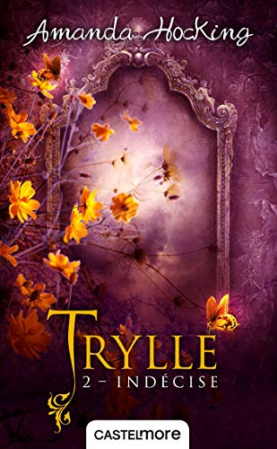 Trylle. Vol. 2. Indécise. Une journée, trois vies