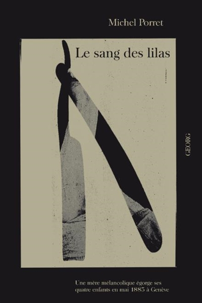Le sang des lilas : une mère mélancolique égorge ses quatre enfants en mai 1885 à Genève