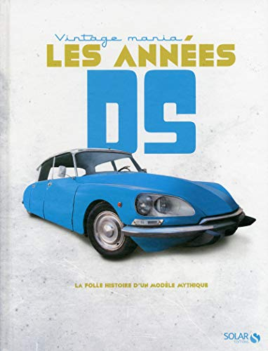 Les années DS : la folle histoire d'un modèle mythique