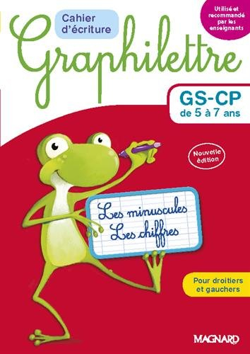 Graphilettre GS-CP de 5 à 7 ans : les minuscules, les chiffres, pour droitiers et gauchers : cahier