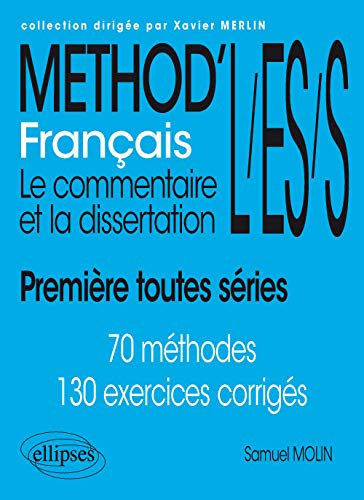 Français : le commentaire et la dissertation : première toutes séries