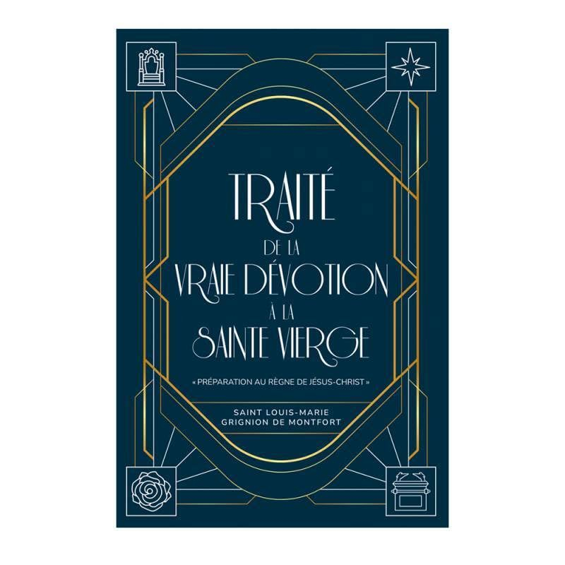 Traité de la vraie dévotion à la Sainte Vierge : préparation au règne de Jésus-Christ