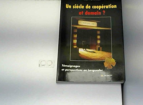 Un siècle de coopération, et demain ? : témoignages et perspectives en Languedoc