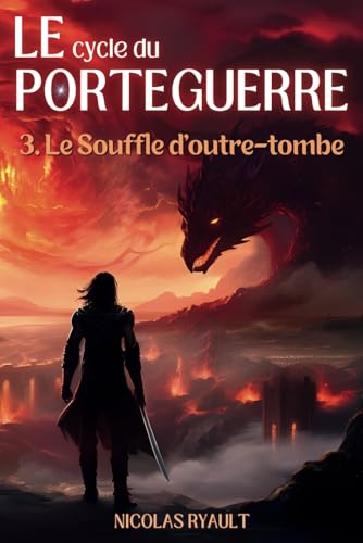 Le Souffle d'outre-tombe: Le cycle du Porteguerre - Livre 3