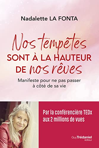 Nos tempêtes sont à la hauteur de nos rêves : manifeste pour ne pas passer à côté de sa vie