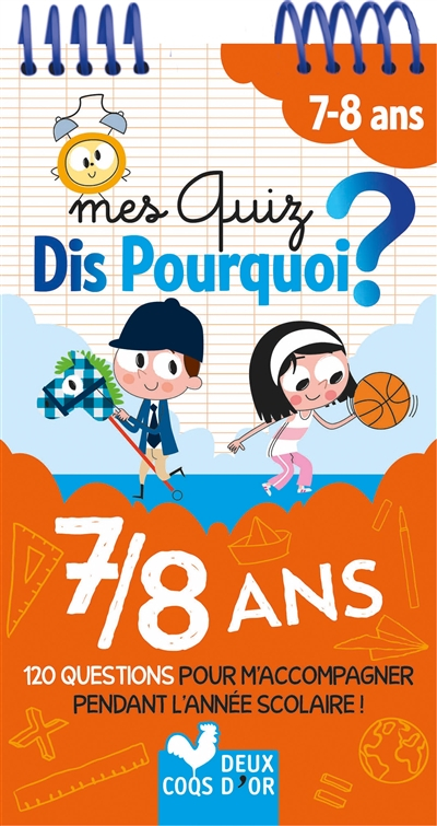 Mes quiz dis pourquoi ? : 7-8 ans : 120 questions pour m'accompagner pendant l'année scolaire !