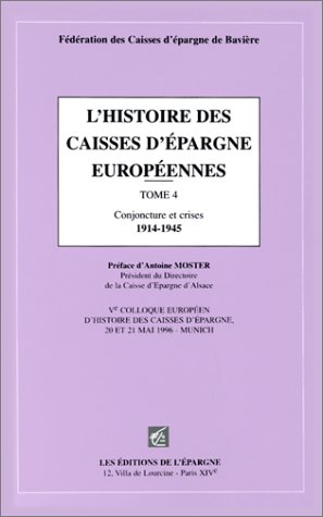 L'histoire des caisses d'épargne européennes. Vol. 4. Conjoncture et crises, 1914-1945