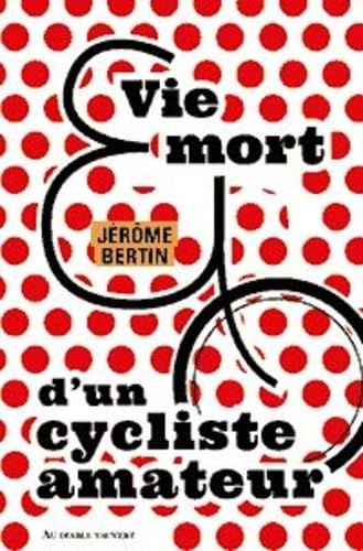 Vie et mort d'un cycliste amateur : poème
