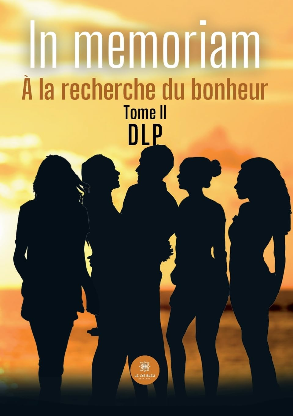 In memoriam : A la recherche du bonheur : Tome II