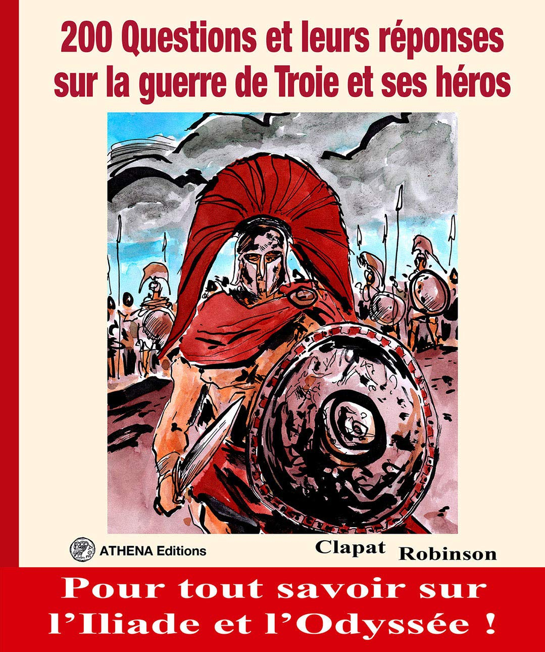 200 questions et leurs réponses sur la guerre de Troie et ses héros : pour tout savoir sur l'Iliade 