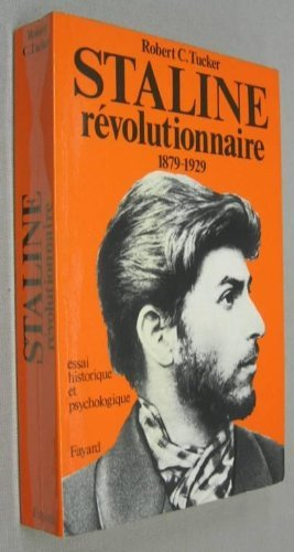 staline révolutionnaire : 1879-1929, essai historique et psychologique