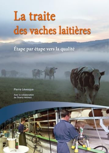 La traite des vaches laitières : étape par étape vers la qualité : guide pratique