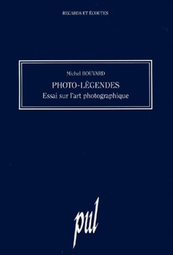 Photo-légendes : essai sur l'art photographique