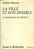La ville et son double: Images et usages du centre, la parabole de Mexico