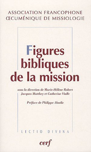 Figures bibliques de la mission : exégèse et théologie de la mission, approches catholiques et prote