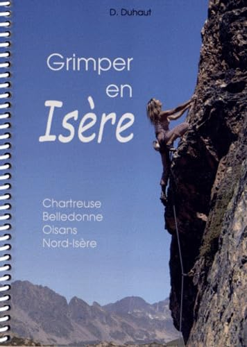 Grimper en Isère : Chartreuse, Belledonne, Oisans, Nord-Isère : 2011