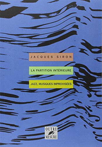 La partition intérieure : jazz, musiques improvisées