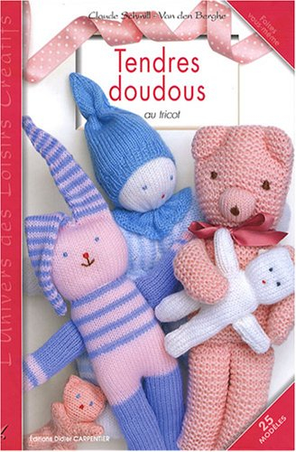 Tendres doudous au tricot : 25 modèles