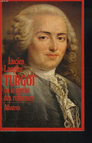 turgot ou le mythe des réformes