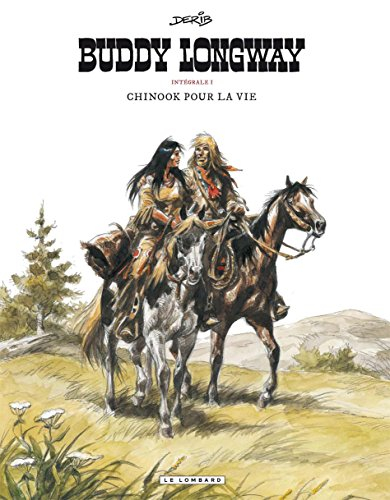 Buddy Longway : intégrale. Vol. 1. Chinook pour la vie