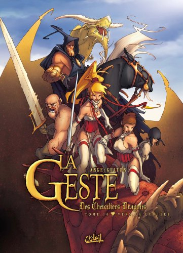 La geste des chevaliers dragons. Vol. 10. Vers la lumière