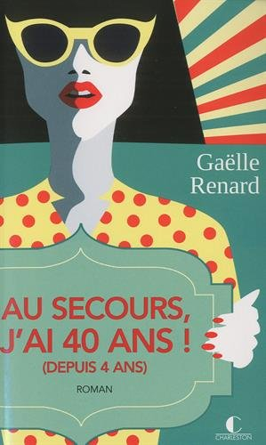 Au secours, j'ai 40 ans ! (depuis 4 ans)...