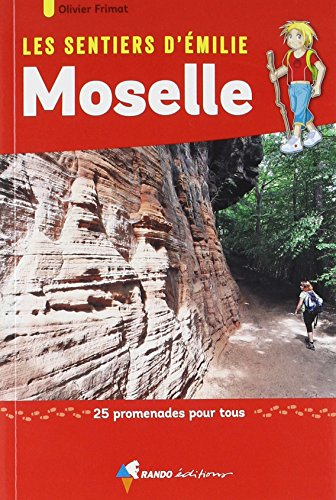 Les sentiers d'Emilie : Moselle : 25 promenades pour tous