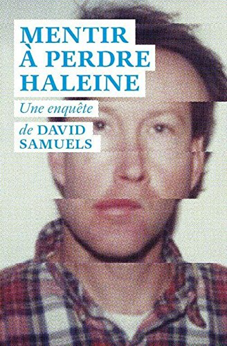 Mentir à perdre haleine : toute la vérité sur les incroyables mensonges et le fabuleux destin de Jam