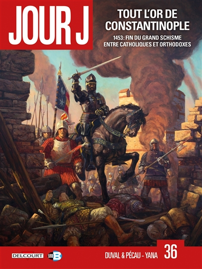 Jour J. Vol. 36. Tout l'or de Constantinople : 1453 : fin du grand schisme entre catholiques et orth