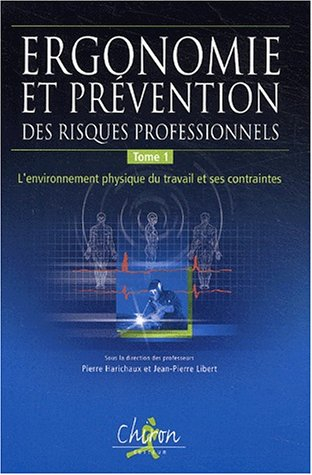 Ergonomie et prévention des risques professionnels. Vol. 1. L'environnement physique du travail et s