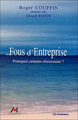 Fous d'entreprise : demain, quel pari stratégique ? : entretien avec Gérard Bonos