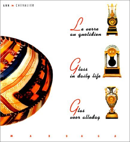 Le Verre au quotidien. Glass in daily life. Glas woor alledag