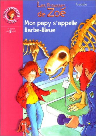 Mon papy s'appelle Barbe-Bleue : les frousses de Zoé