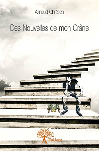 des nouvelles de mon crâne