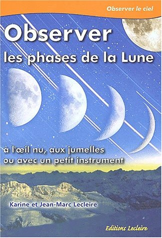 observer les phases de la lune. a l'oeil nu, aux jumelles ou avec un petit instrument