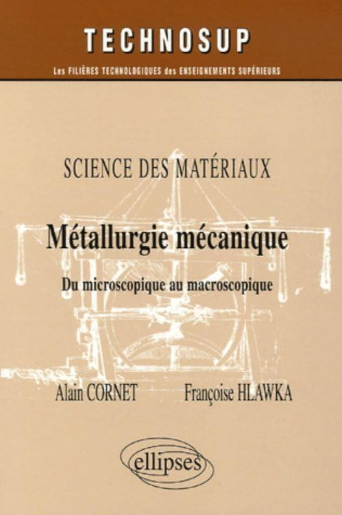 Science des matériaux : métallurgie mécanique : du microscopique au macroscopique