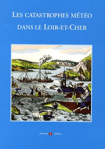 Les catastrophes météo dans le Loir-et-Cher