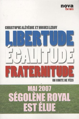 Libertude, égalitude, fraternitude : un conte de fées