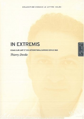 In extremis : essai sur l'art et ses déterritorialisations depuis 1960