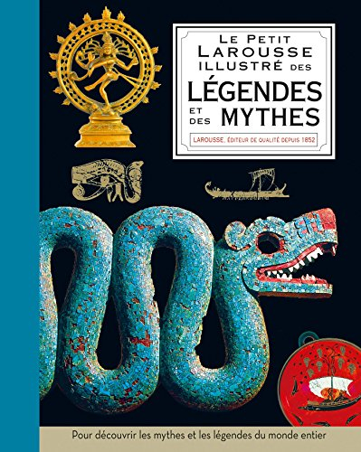 Petit Larousse illustré des légendes & des mythes