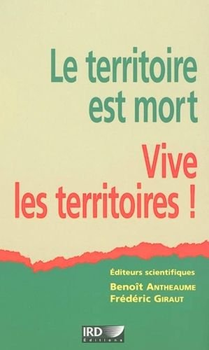 Le territoire est mort, vive les territoires ! : une (re)fabrication au nom du développement