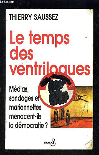 Le temps des ventriloques : médias, sondages et marionnettes menacent-ils la démocratie ?
