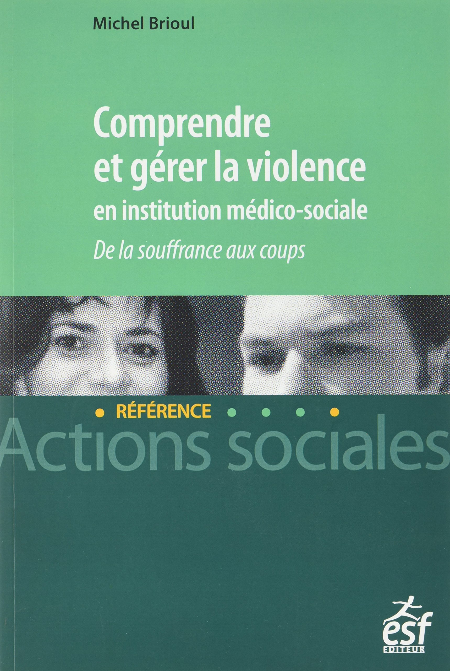 Comprendre et gérer la violence en institution médico-sociale : de la souffrance aux coups
