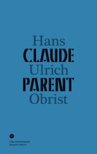 Claude Parent, Hans Ulrich Obrist : une conversation