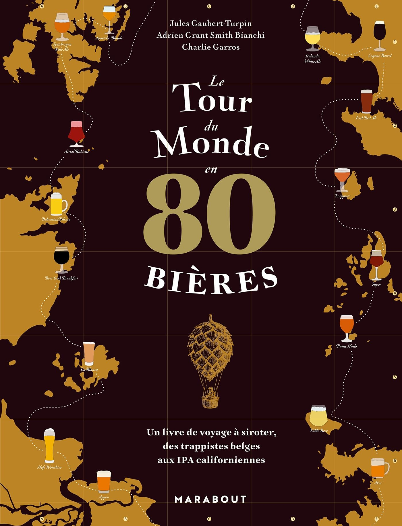 Le tour du monde en 80 bières : un livre de voyage à siroter, des trappistes belges aux IPA californ