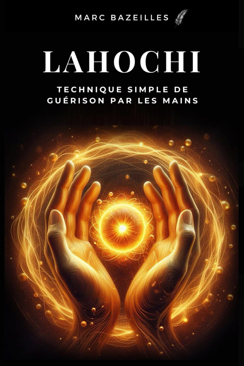 LaHoChi: Technique simple de guérison par les mains