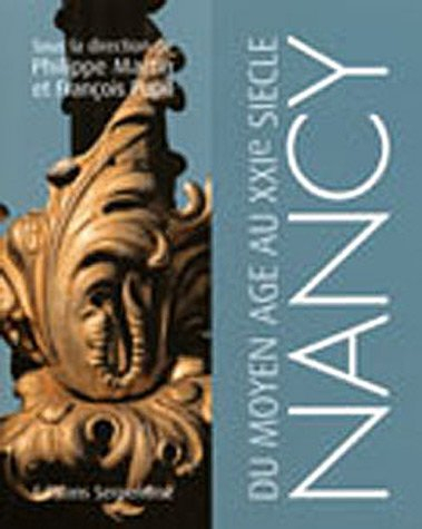 Nancy, du Moyen Age au XXIe siècle