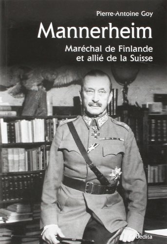 Mannerheim : maréchal de Finlande et allié de la Suisse