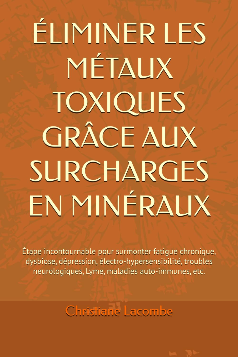 ÉLIMINER LES MÉTAUX TOXIQUES GRÂCE AUX SURCHARGES EN MINÉRAUX: Étape incontournable pour surmonter f