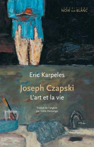 Joseph Czapski : l'art et la vie